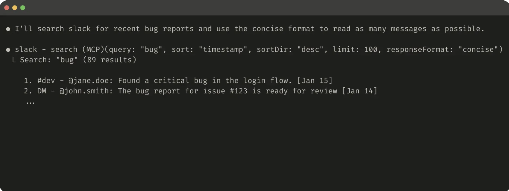 The same Slack search with responseFormat set to concise. The 89 results collapse to a short numbered list, each line naming the channel, the person, the message and the date, so the agent reads far fewer tokens for the same information.